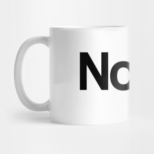 Nope 2 - Minimal, Modern, Funny, Humorous Typographic Quote T-Shirt Mug